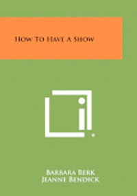 bokomslag How to Have a Show
