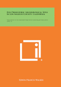 bokomslag Five Prehistoric Archeological Sites in Los Angeles County, California: Publications of the Frederick Webb Hodge Anniversary Publication Fund, V6