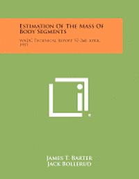 bokomslag Estimation of the Mass of Body Segments: Wadc Technical Report 57-260, April, 1957