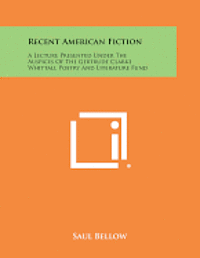 bokomslag Recent American Fiction: A Lecture Presented Under the Auspices of the Gertrude Clarke Whittall Poetry and Literature Fund