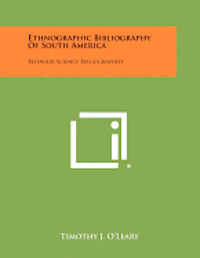 bokomslag Ethnographic Bibliography of South America: Behavior Science Bibliographies