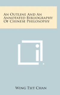 bokomslag An Outline and an Annotated Bibliography of Chinese Philosophy
