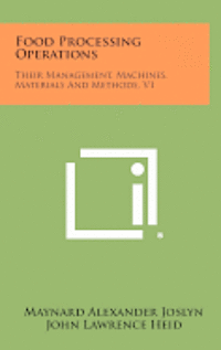 Food Processing Operations: Their Management, Machines, Materials and Methods, V1 1