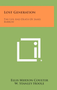 bokomslag Lost Generation: The Life and Death of James Barrow