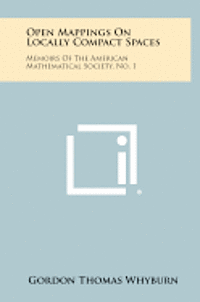 Open Mappings on Locally Compact Spaces: Memoirs of the American Mathematical Society, No. 1 1