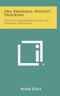 One Rehearsal Novelty Programs: Variety Entertainments for Any Informal Programs 1