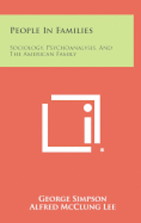 bokomslag People in Families: Sociology, Psychoanalysis, and the American Family