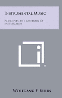 Instrumental Music: Principles and Methods of Instruction 1