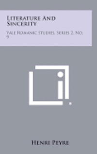 bokomslag Literature and Sincerity: Yale Romanic Studies, Series 2, No. 9