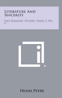 Literature and Sincerity: Yale Romanic Studies, Series 2, No. 9 1