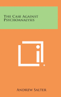 bokomslag The Case Against Psychoanalysis
