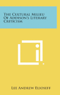 bokomslag The Cultural Milieu of Addison's Literary Criticism