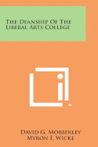 The Deanship of the Liberal Arts College 1