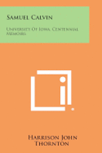 bokomslag Samuel Calvin: University of Iowa, Centennial Memoirs