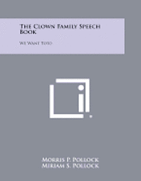 The Clown Family Speech Book: We Want Toto 1