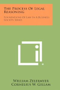 bokomslag The Process of Legal Reasoning: Foundations of Law in a Business Society Series