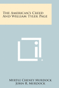 bokomslag The American's Creed and William Tyler Page