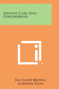 Johnny Cake and Gingerbread 1