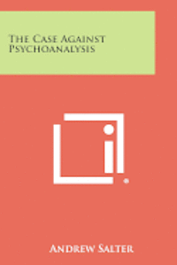 bokomslag The Case Against Psychoanalysis