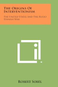 The Origins of Interventionism: The United States and the Russo Finnish War 1