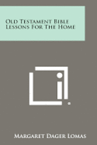 Old Testament Bible Lessons for the Home 1