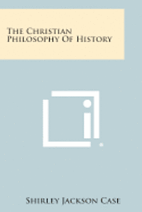 bokomslag The Christian Philosophy of History