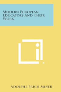 Modern European Educators and Their Work 1