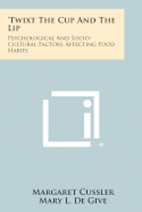 bokomslag 'Twixt the Cup and the Lip: Psychological and Socio-Cultural Factors Affecting Food Habits