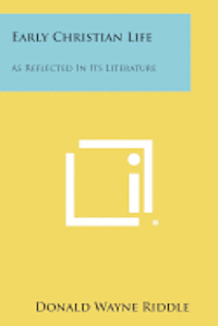 bokomslag Early Christian Life: As Reflected in Its Literature