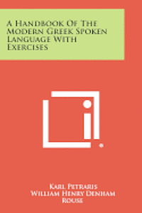 A Handbook of the Modern Greek Spoken Language with Exercises 1