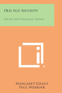 bokomslag Old Age Security: Social and Financial Trends