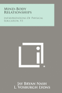 bokomslag Mind-Body Relationships: Interpretations of Physical Education, V1