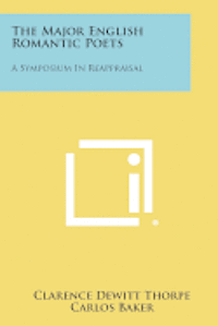 bokomslag The Major English Romantic Poets: A Symposium in Reappraisal