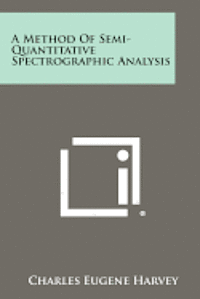 bokomslag A Method of Semi-Quantitative Spectrographic Analysis
