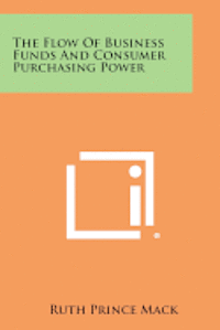 bokomslag The Flow of Business Funds and Consumer Purchasing Power