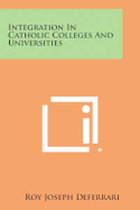 bokomslag Integration in Catholic Colleges and Universities
