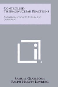 bokomslag Controlled Thermonuclear Reactions: An Introduction to Theory and Experiment