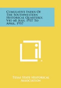 bokomslag Cumulative Index of the Southwestern Historical Quarterly, V41-60, July, 1937 to April, 1957