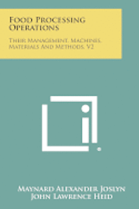 bokomslag Food Processing Operations: Their Management, Machines, Materials and Methods, V2