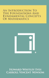 bokomslag An Introduction to the Foundations and Fundamental Concepts of Mathematics