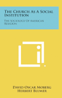 bokomslag The Church as a Social Institution: The Sociology of American Religion