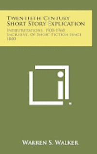 Twentieth Century Short Story Explication: Interpretations, 1900-1960 Inclusive, of Short Fiction Since 1800 1