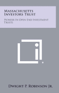 bokomslag Massachusetts Investors Trust: Pioneer in Open End Investment Trusts