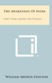 bokomslag The Awakening of India: Forty Years Among the Telugus