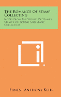 bokomslag The Romance of Stamp Collecting: Notes from the World of Stamps, Stamp Collecting and Stamp Collectors