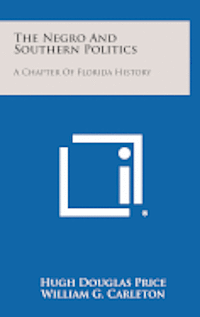 bokomslag The Negro and Southern Politics: A Chapter of Florida History