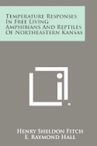 bokomslag Temperature Responses in Free Living Amphibians and Reptiles of Northeastern Kansas