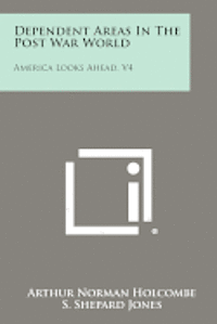 bokomslag Dependent Areas in the Post War World: America Looks Ahead, V4