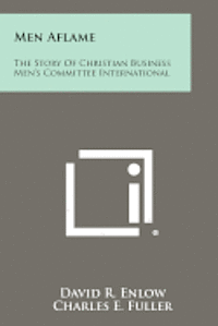 bokomslag Men Aflame: The Story of Christian Business Men's Committee International