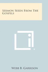 Sermon Seeds from the Gospels 1